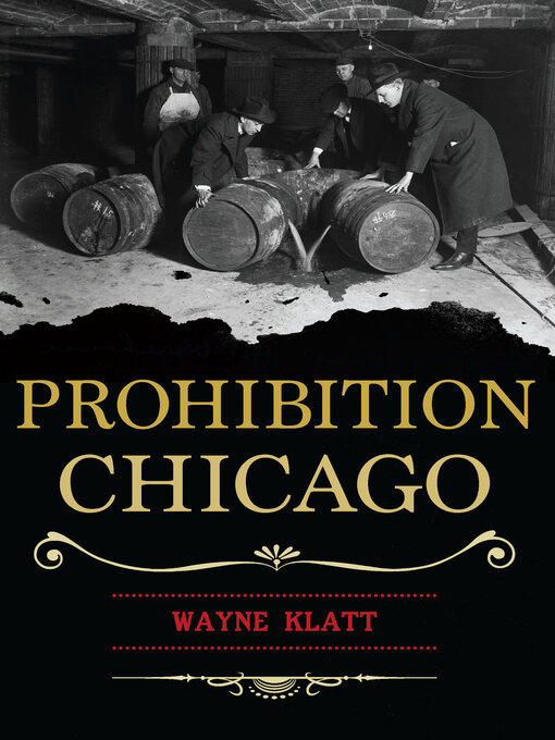 Title details for Prohibition Chicago by Wayne Klatt - Available